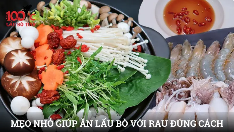 Những mẹo nhỏ giúp bạn ăn lẩu bò với rau đúng cách