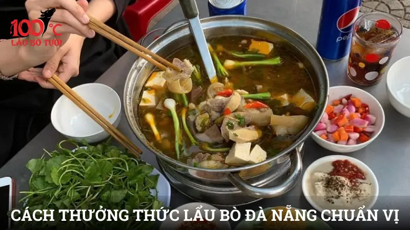 Cách thưởng thức lẩu bò Đà Nẵng chuẩn vị tại Lẩu Bò Tươi