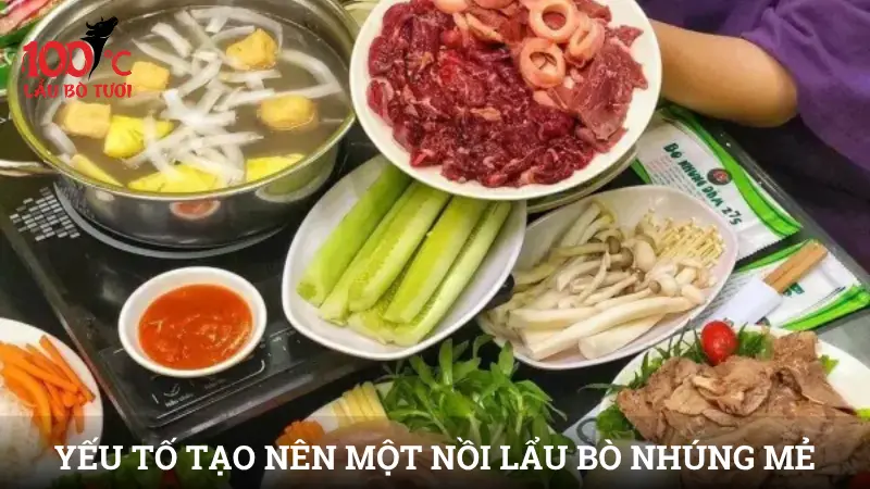 Những yếu tố tạo nên một nồi lẩu bò nhúng mẻ đúng chuẩn