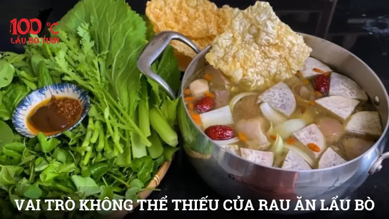 Vai trò không thể thiếu của rau ăn lẩu bò trong một bữa tiệc lẩu hoàn hảo