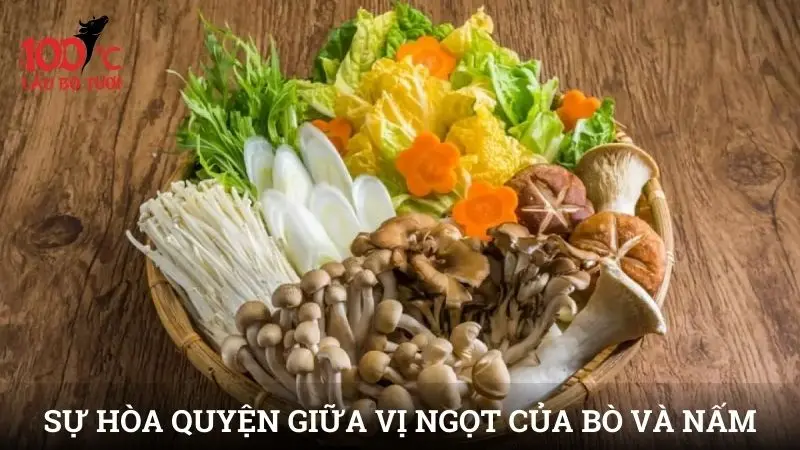 Sự hòa quyện giữa vị ngọt của bò và hương thơm của nấm