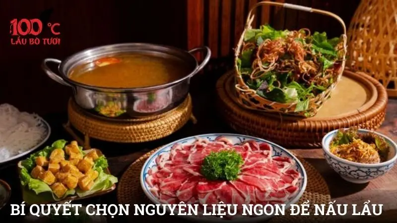 Bí quyết chọn nguyên liệu ngon để nấu lẩu bò xí quách