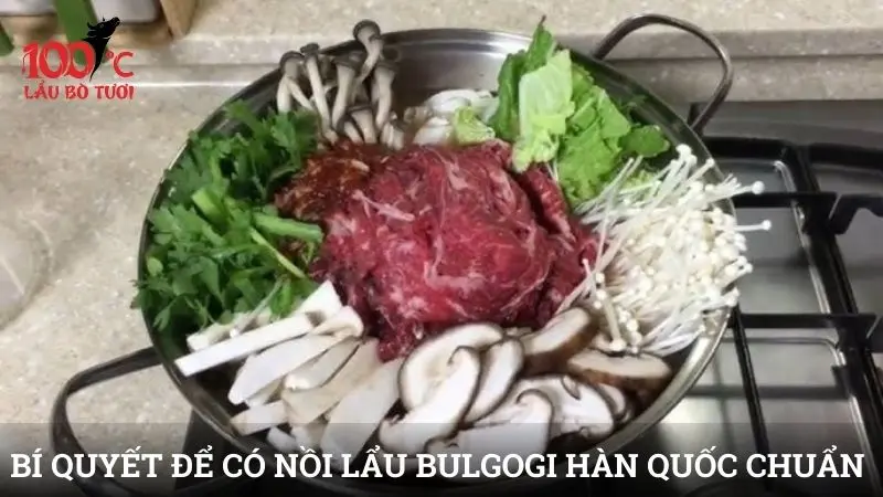 Bí quyết để có nồi lẩu canh bò Bulgogi Hàn Quốc chuẩn vị
