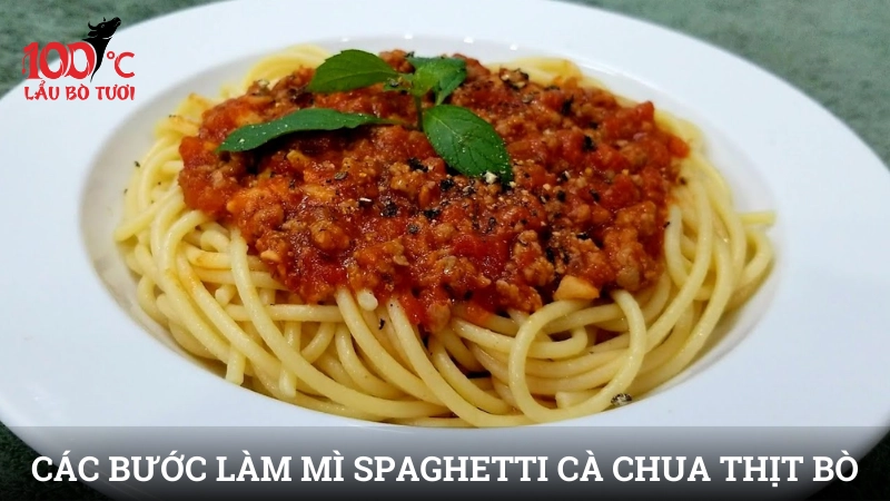 Các bước thực hiện cách làm mì spaghetti sốt cà chua thịt bò