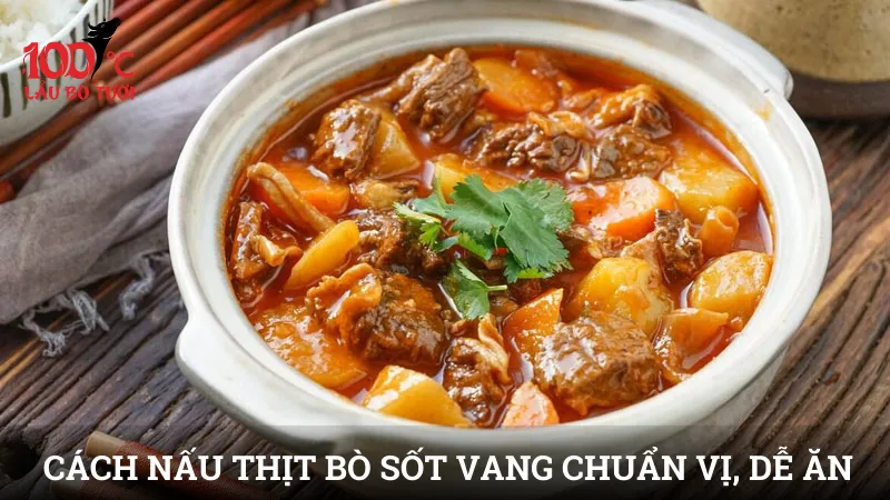 Cách nấu thịt bò sốt vang chuẩn vị, dễ ăn