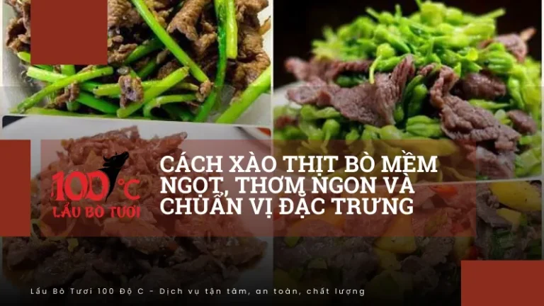 Cách xào thịt bò mềm ngọt, thơm ngon và chuẩn vị đặc trưng