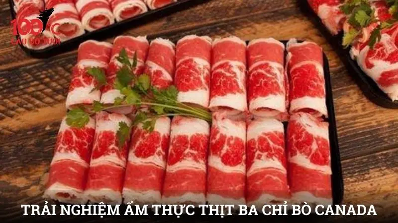 Thịt ba chỉ bò Canada nguyên tấm và trải nghiệm ẩm thực tại nhà
