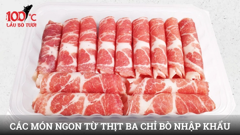 Các món ngon từ thịt ba chỉ bò nhập khẩu