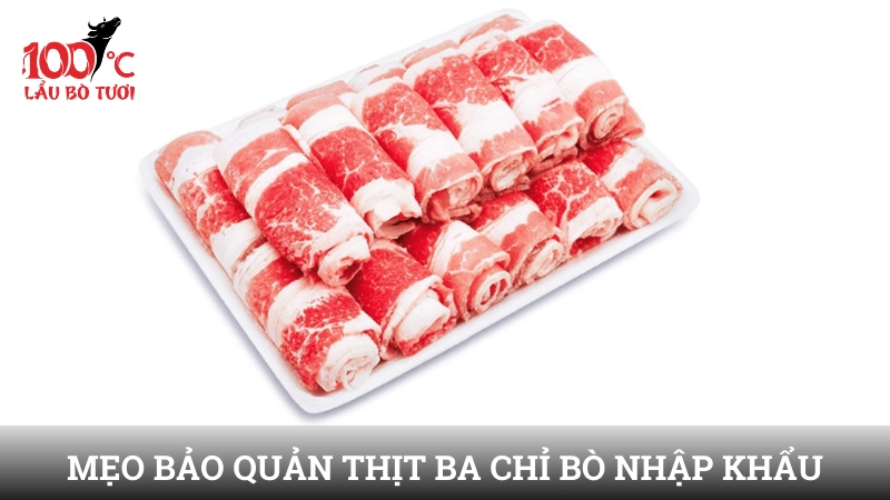 Mẹo bảo quản thịt ba chỉ bò nhập khẩu tại nhà