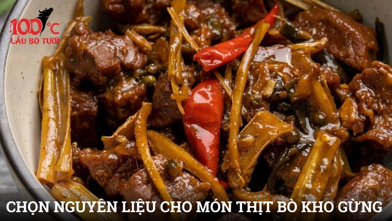 Cách chọn nguyên liệu cho món thịt bò kho gừng