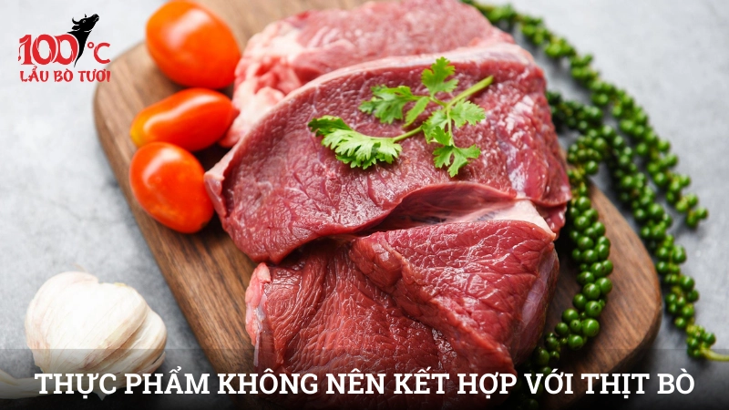 Những thực phẩm không nên kết hợp với thịt bò - Thịt bò kỵ gì