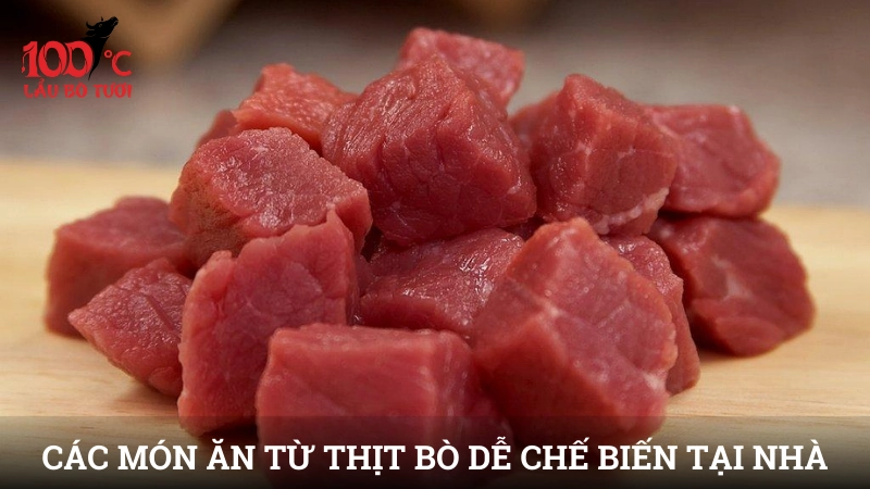 Các món ăn từ thịt bò dễ chế biến tại nhà