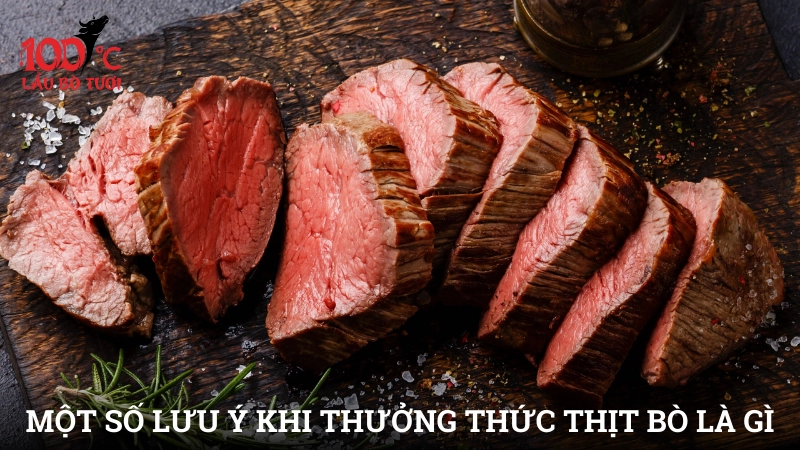 Một số lưu ý khi thưởng thức thịt bò là gì