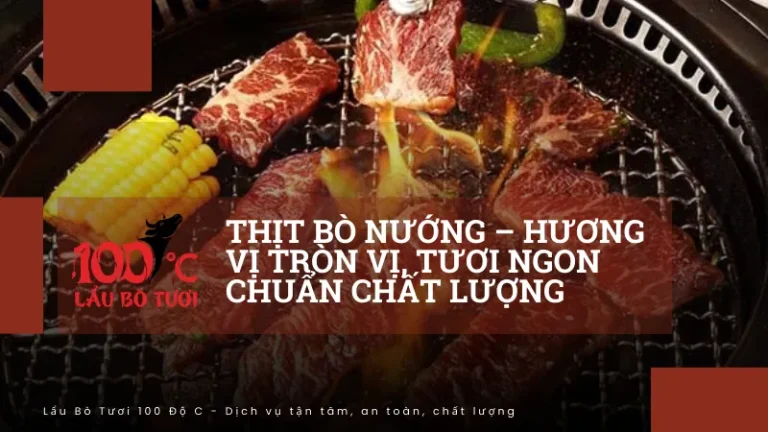 Thịt bò nướng – Hương vị tròn vị, tươi ngon chuẩn chất lượng