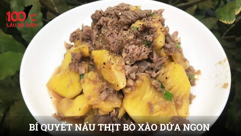 Bí quyết nấu thịt bò xào dứa ngon như nhà hàng