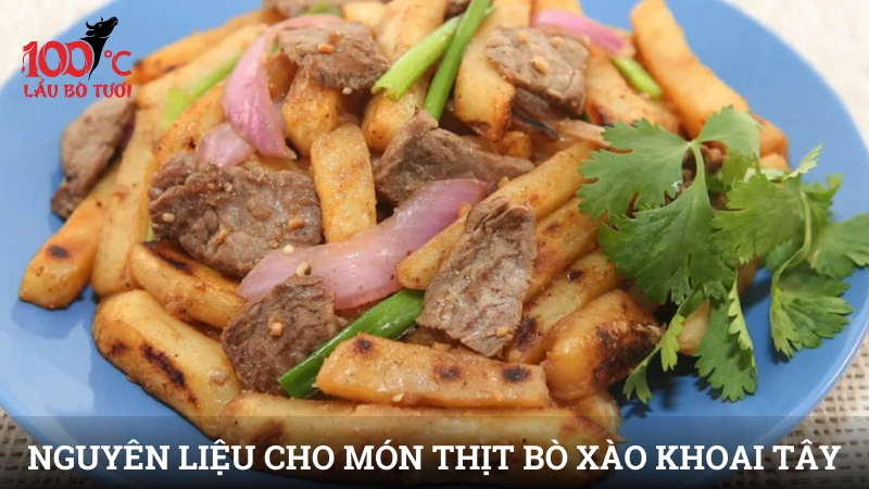 Cách chọn nguyên liệu cho món thịt bò xào khoai tây
